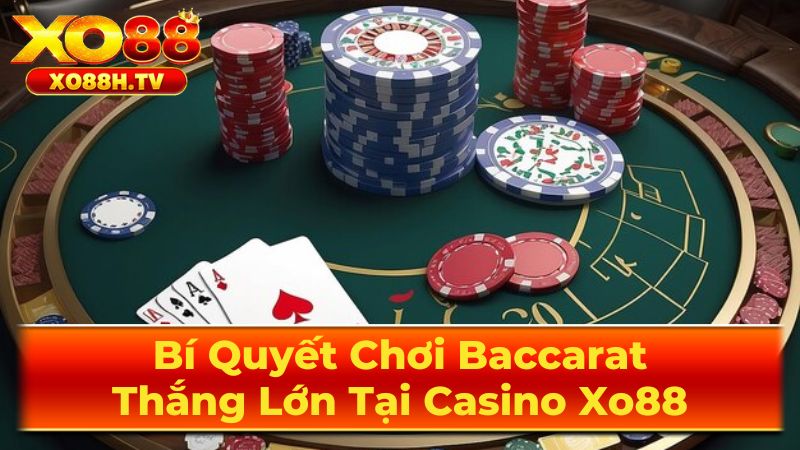 Bí Quyết Chơi Baccarat: Thắng Lớn Tại Casino Xo88 1 Luật Chơi Baccarat Cơ Bản