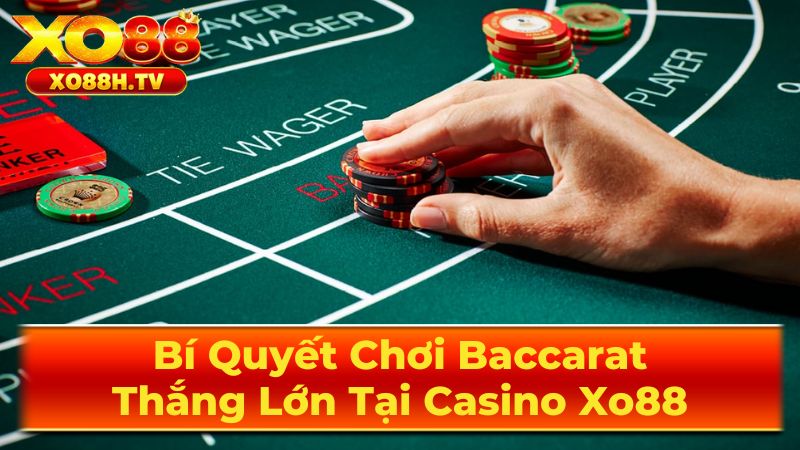 Bí Quyết Chơi Baccarat: Thắng Lớn Tại Casino Xo88 2 Các Loại Cược Trong Baccarat