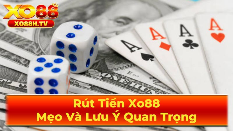 Các Phương Thức Rút Tiền Xo88 Phổ Biến