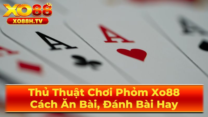 Luật chơi Phỏm cơ bản