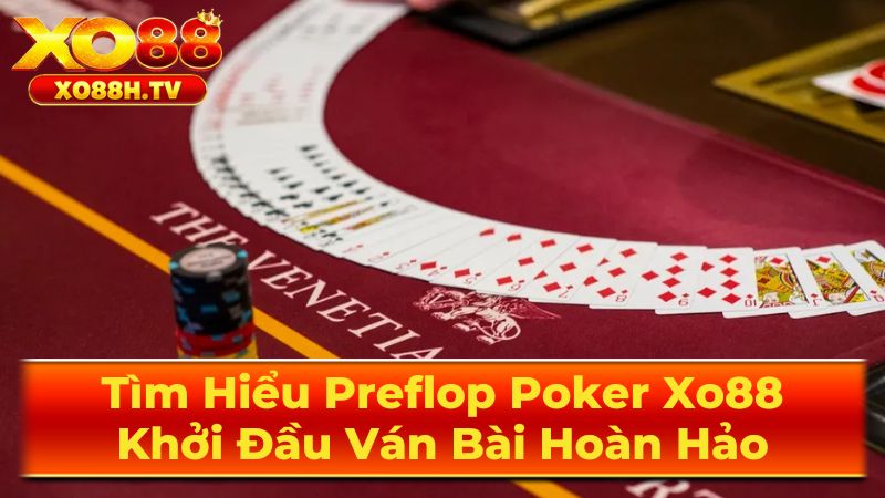 Các Yếu Tố Quan Trọng Trong Preflop