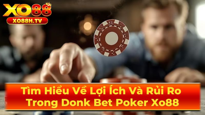 Một Số Lưu Ý Khi Sử Dụng Donk Bet