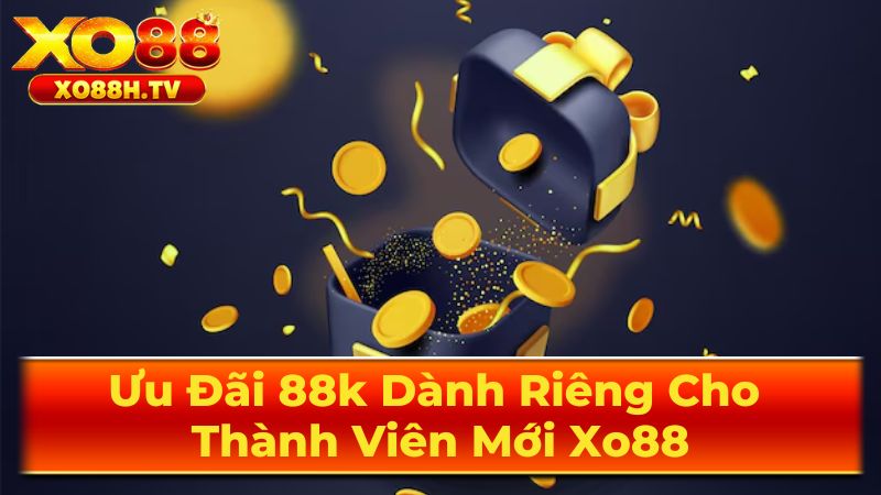 Ưu Đãi 88k Dành Riêng Cho Thành Viên Mới Xo88 1 Giới Thiệu Chương Trình Khuyến Mãi Đặc Sắc