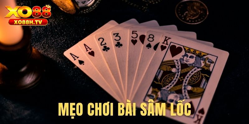 Sâm Lốc - Game Bài Đổi Thưởng Đỉnh Cao Bậc Nhất Xo88 3 Mẹo thắng khi chơi Sâm Lốc