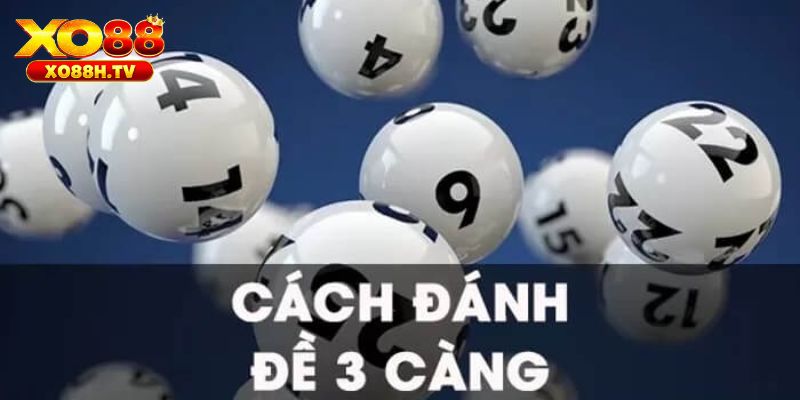 Tổng Hợp Kinh Nghiệm Câu Đề 3 Càng Từ Chuyên Gia Tại Xo88 3 Câu đề 3 càng theo phương pháp bạc nhớ