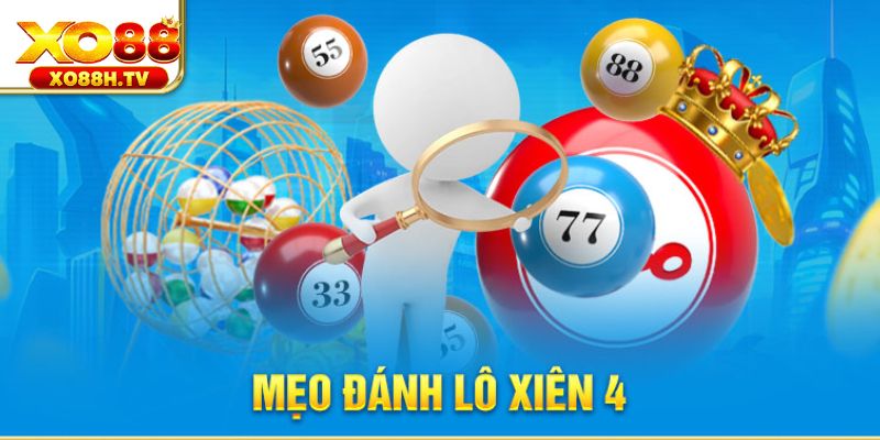 Xo88 Hướng Dẫn Tính Lô Xiên 4 Ăn Bao Nhiêu Cho Tân Thủ 3 Mẹo thắng khi cược xâu 4