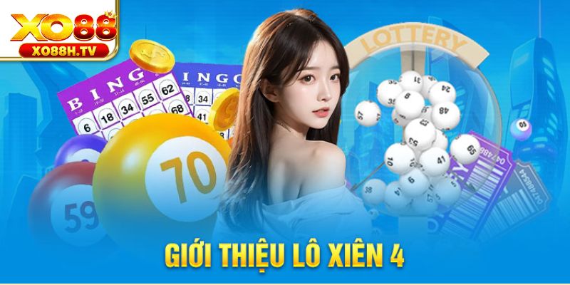 Xo88 Hướng Dẫn Tính Lô Xiên 4 Ăn Bao Nhiêu Cho Tân Thủ 1 Khái quát về xiên 4